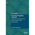 Teaching Struggling Students: Lessons Learned from Both Sides of the Classroom - Hardcover