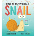 How to Party Like a Snail - Hardcover