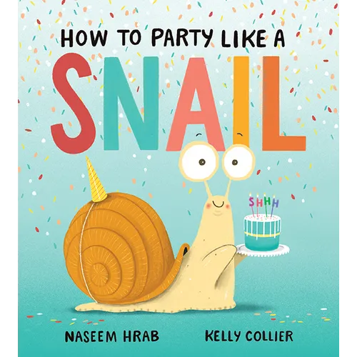 How to Party Like a Snail - Hardcover