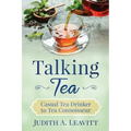 Talking Tea: Casual Tea Drinker to Tea Connoisseur - Paperback