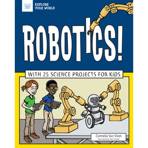 Robotics!: With 25 Science Projects for Kids - Paperback