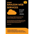 Aws: START AMAZON WEB SERVICES Learn Amazon Web Services from the Scratch and Become a Cloud Guru - Paperback