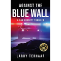 Against the Blue Wall: A Dan Burnett Thriller - Paperback