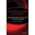 The Biker's Guide to Business: When Business and Life Meet at the Crossroads - Hardcover