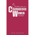 Sermons: Courageous Women In the Bible - Paperback