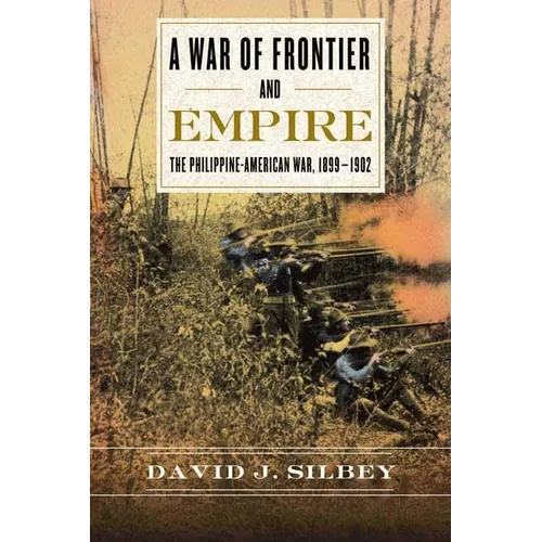 A War of Frontier and Empire: The Philippine-American War, 1899-1902 - Paperback