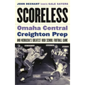 Scoreless: Omaha Central, Creighton Prep, and Nebraska's Greatest High School Football Game