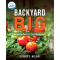 Backyard Big: Growing Food in Your Backyard - Paperback
