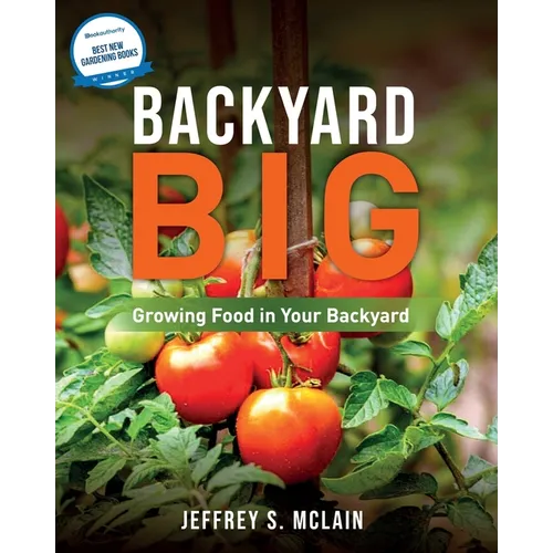 Backyard Big: Growing Food in Your Backyard - Paperback