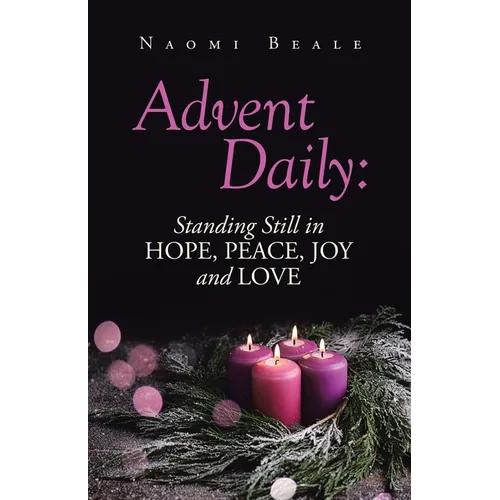 Advent Daily: Standing Still in Hope, Peace, Joy and Love - Paperback