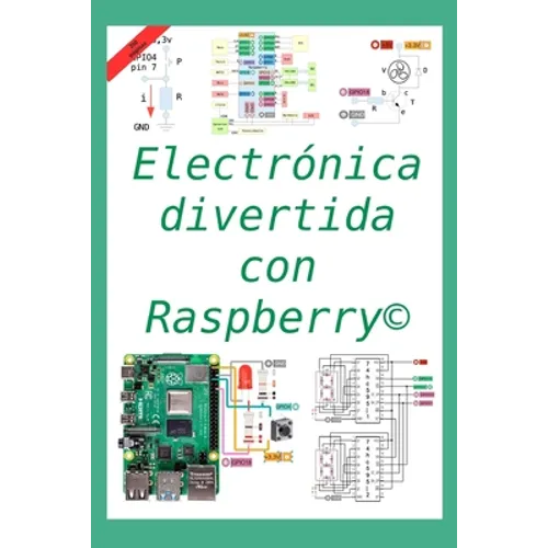Electrónica divertida con Raspberry(c): 50 ejercicios resueltos, 150 propuestos - Paperback