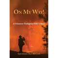 On My Way!: A Volunteer Firefighter/EMT's Stories - Paperback