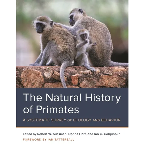 The Natural History of Primates: A Systematic Survey of Ecology and Behavior - Paperback