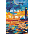 What Isn't Remembered: Stories - Paperback