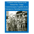 Combined Action Platoons in the Vietnam War: Unique Counterinsurgency Capability for the Contemporary Operating Environment