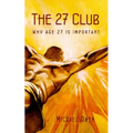 The 27 Club: Why Age 27 Is Important - Paperback