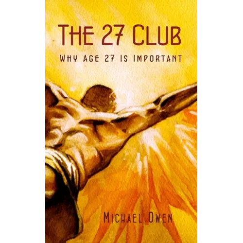 The 27 Club: Why Age 27 Is Important - Paperback