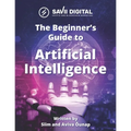 Beginners Guide to AI (Artificial Intelligence): Introduction to Artificial Intelligence (AI), also known as Machine Intelligence - Paperback