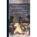 Revolutionary War Journals of Henry Dearborn, 1775-1783
