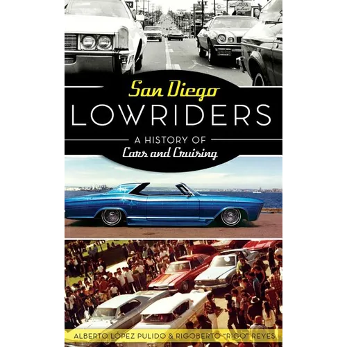 San Diego Lowriders: A History of Cars and Cruising