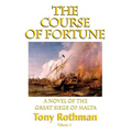 The Course of Fortune-A Novel of the Great Siege of Malta Vol. 1
