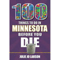 100 Things to Do in Minnesota Before You Die - Paperback