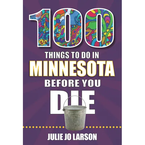 100 Things to Do in Minnesota Before You Die - Paperback