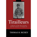 Tirailleurs: A History of the 4th Louisiana and the Acadians of Company H
