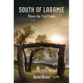 South of Laramie: Where the Trail Leads (Book #3) 2nd Edition