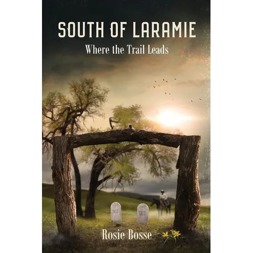 South of Laramie: Where the Trail Leads (Book #3) 2nd Edition