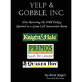 Yelp & Gobble, Inc: How Restoring the Wild Turkey Spurred on a Game Call Innovation Boom - Hardcover