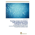 Tracing ocean circulation and weathering using radiogenic isotopes - Paperback