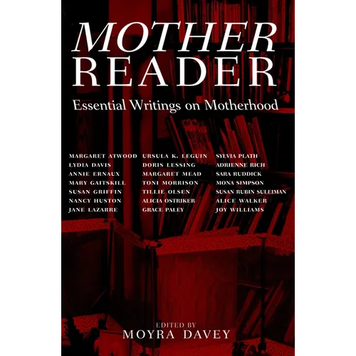 Mother Reader: Essential Writings on Motherhood - Paperback