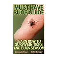 Must Have Bugs Guide: Learn How To Survive In Ticks And Bugs Season