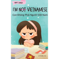 I'm Not Vietnamese (Con Không Phải Người Việt Nam): A Story About Identity, Language Learning, and Building Confidence Through