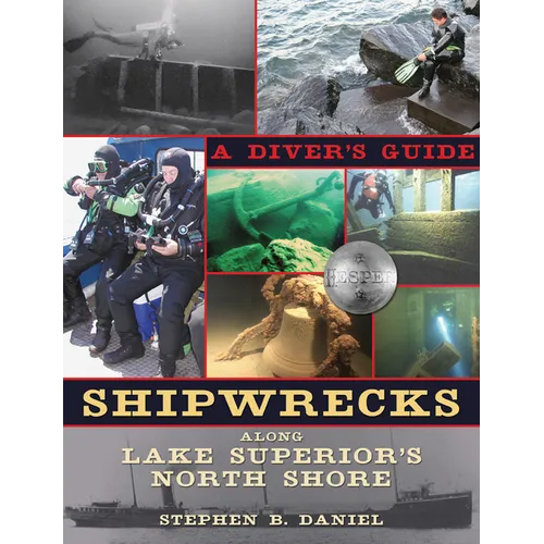 Shipwrecks Along Lake Superior's North Shore: A Diver's Guide - Paperback