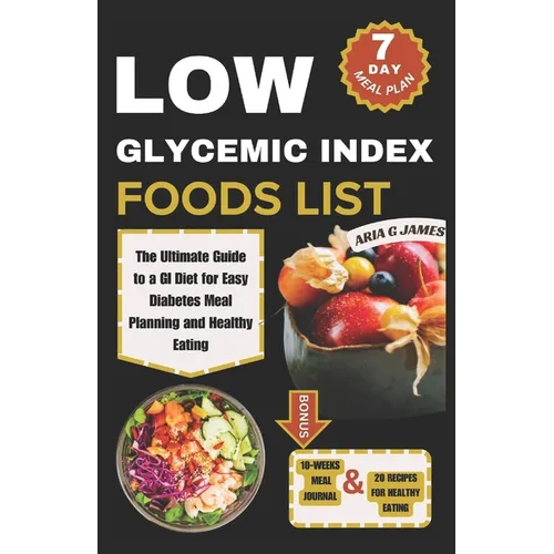 Low Glycemic Index Food List: The Ultimate Guide to a GI Diet for Easy Diabetes Meal Planning and Healthy Eating - Paperback