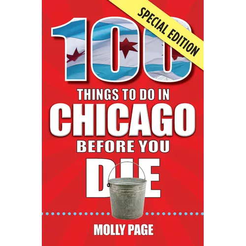 100 Things to Do in Chicago Before You Die, Special Edition - Paperback