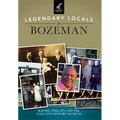 Legendary Locals of Bozeman - Paperback