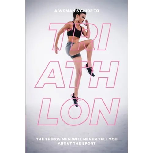 A Woman's Guide to TA Woman's Guide to Triathlon - Paperback