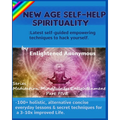 New Age Self-help Spirituality: Latest self-guided empowering techniques to hack yourself.: -100+ holistic, alternative concise everyday lessons & sec - Paperback