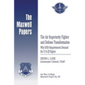 The Air Superiority Fighter and Defense Transformation: Why DOD Requirements Demand the F/A-22 Raptor: Maxwell Paper No. 30