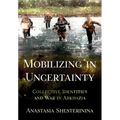 Mobilizing in Uncertainty: Collective Identities and War in Abkhazia