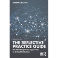 The Reflective Practice Guide: An Interdisciplinary Approach to Critical Reflection - Paperback