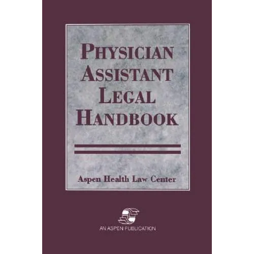 Physician Assistants Legal Handbook
