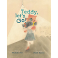 Teddy, Let's Go! - Hardcover