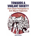 Towards a Vigilant Society: From Citizen Participation to Anti-Migrant Vigilantism - Hardcover