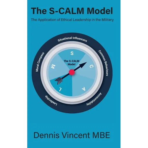 The S-CALM Model: The Application of Ethical Leadership in the Military