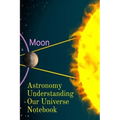 Astronomy Understanding Our Universe Notebook: Test Prep For Beginners Of Astrophysics and Solar Physics - Paperback Notebook - 6" x 9" inches - Paperback