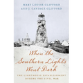 When the Southern Lights Went Dark: The Lighthouse Establishment During the Civil War